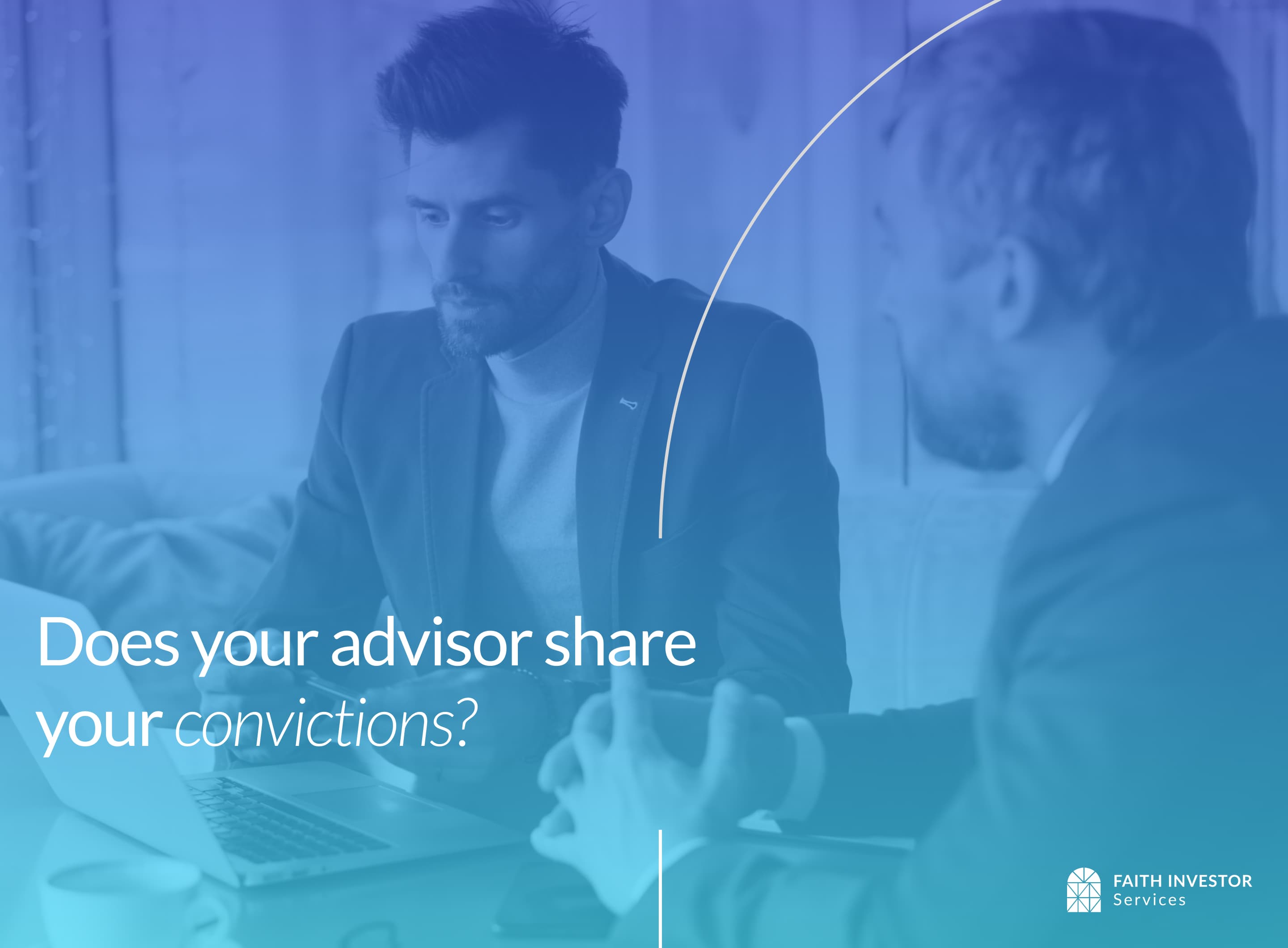 Faith Investor Services advertisement — Does your advisor share your convictions?