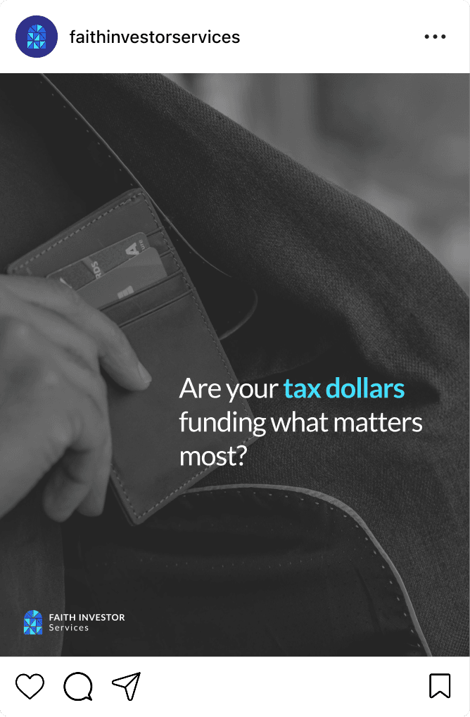 Faith Investor Services Instagram post — Are your tax dollars funding what matters most?