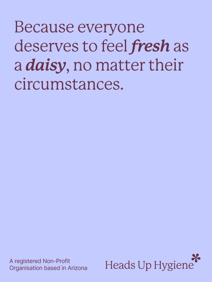 Heads Up Hygiene ad — Because everyone deserves to feel fresh as a daisy