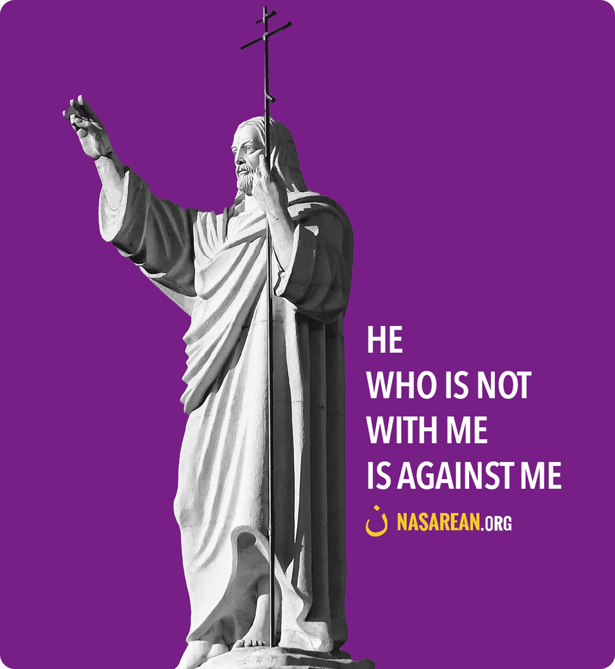Nasarean ad — He who is not with me is against me